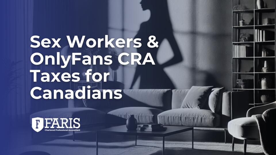 Promotional graphic for Faris Chartered Professional Accountant, featuring the text 'Sex Workers & OnlyFans CRA Taxes for Canadians' with a modern interior silhouette background.