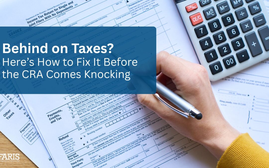 Behind on Taxes? Here’s How to Fix It Before the CRA Comes Knocking