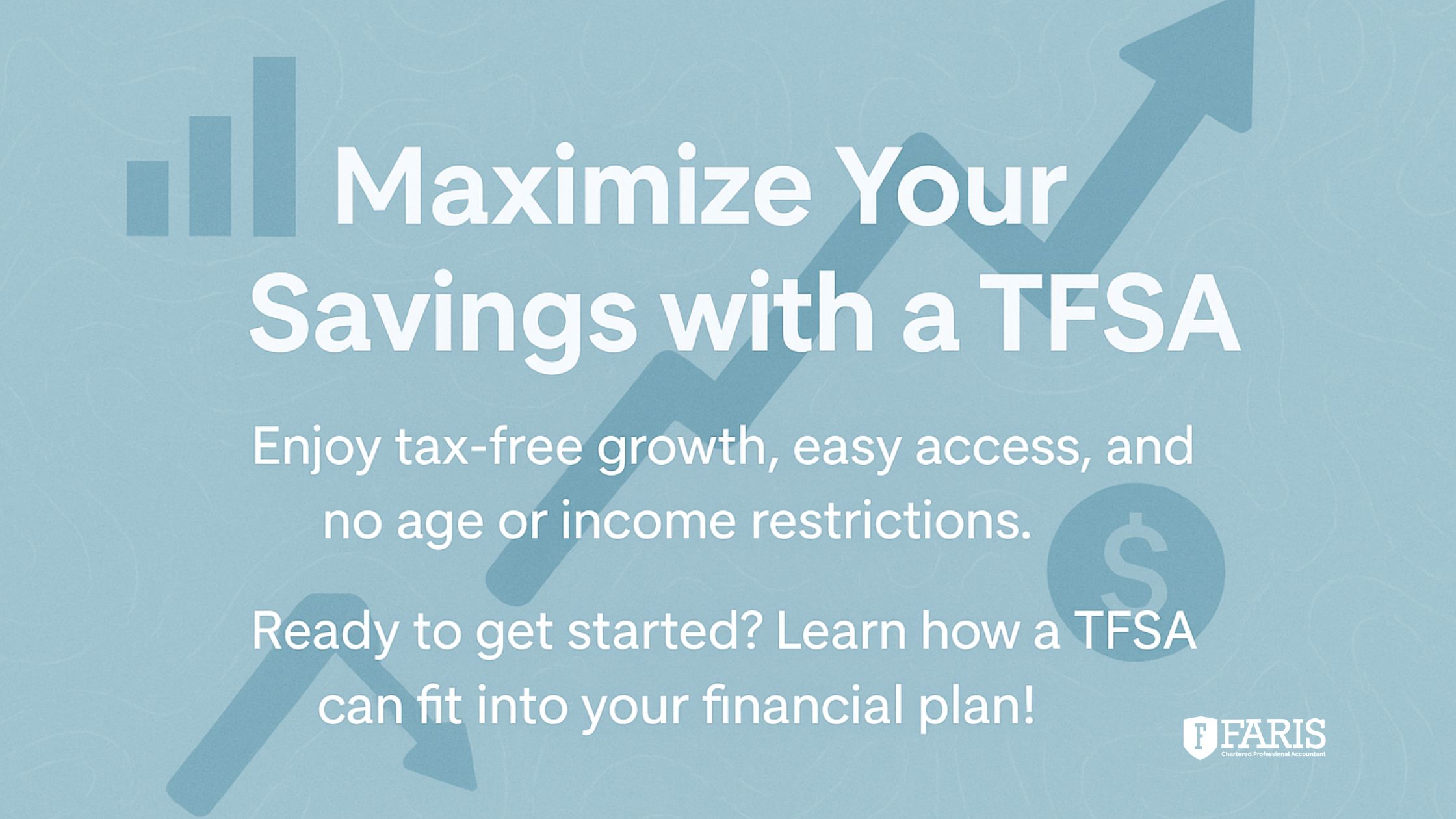 Maximize your savings with a TFSA. Advertisement highlighting tax-free growth, easy access, and no age or income restrictions with upward arrows, bar charts, and dollar signs on a light blue background.