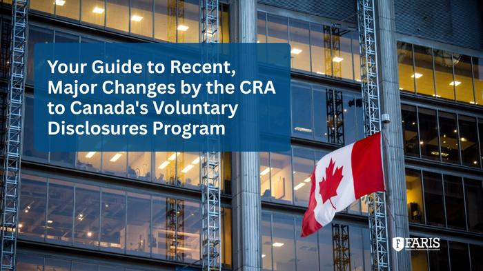 Your Guide to Recent, Major Changes by the CRA to Canada’s Voluntary Disclosures Program