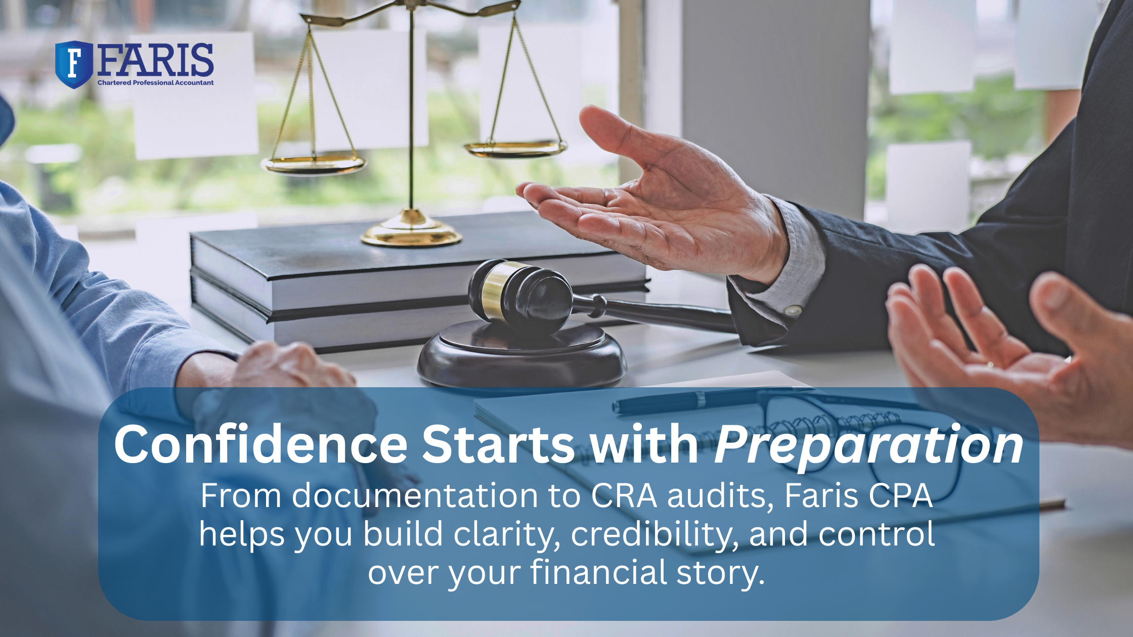 Two professionals discussing financial documents with a gavel and scales of justice on the desk, representing Faris CPA’s guidance on CRA audit preparation and financial confidence.