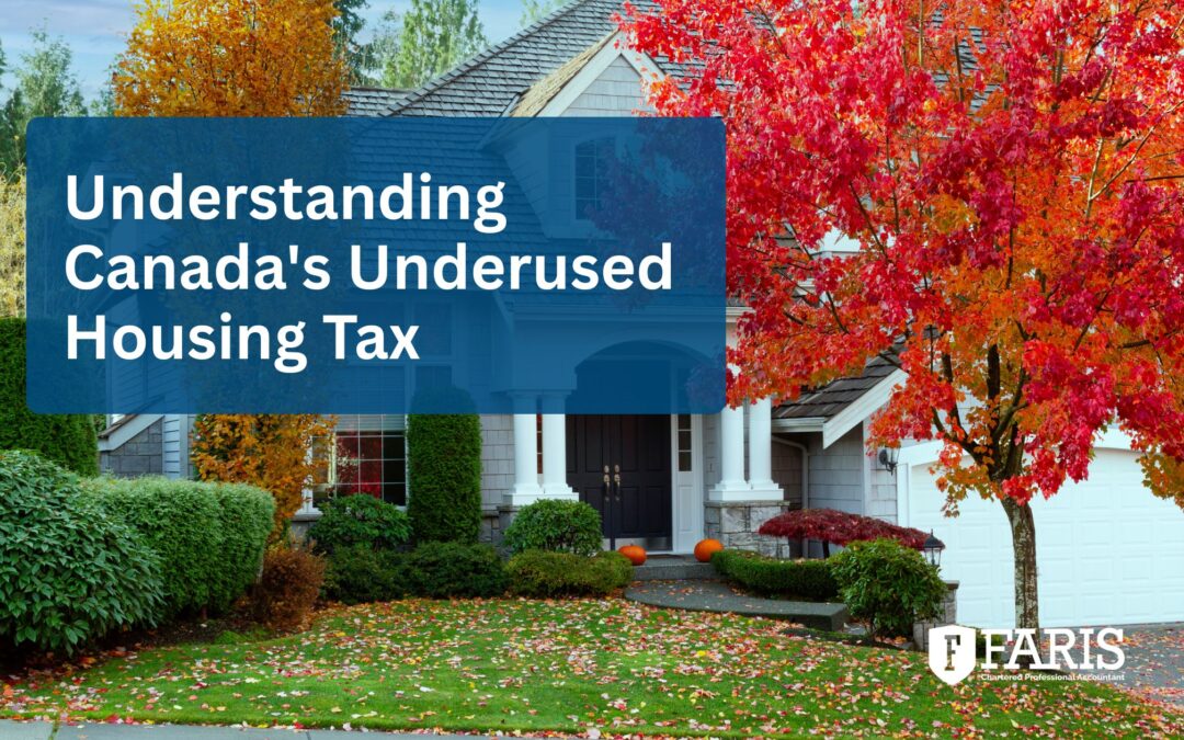 Understanding Canada’s Underused Housing Tax